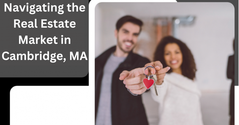 Navigating the Real Estate Market in Cambridge, MA